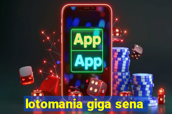 lotomania giga sena